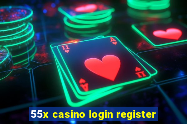 55x casino login register