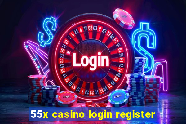 55x casino login register