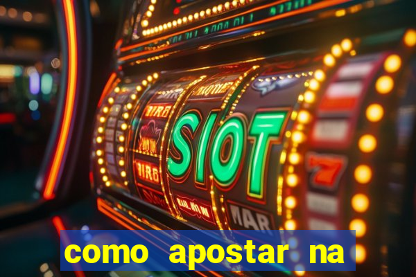 como apostar na vai de bet