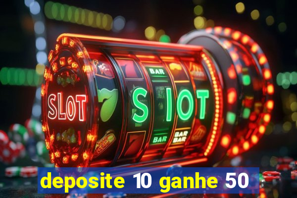 deposite 10 ganhe 50