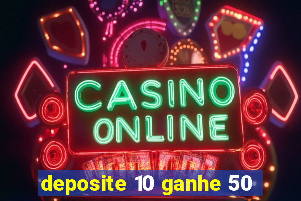 deposite 10 ganhe 50