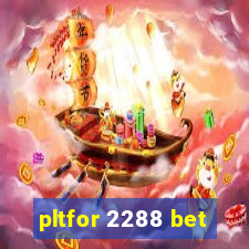 pltfor 2288 bet