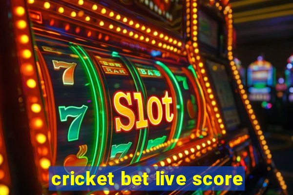 cricket bet live score