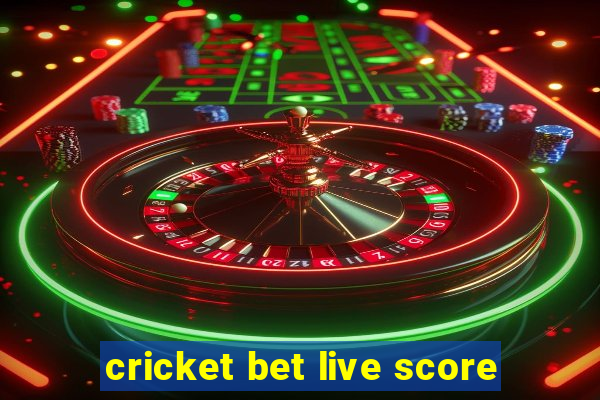 cricket bet live score