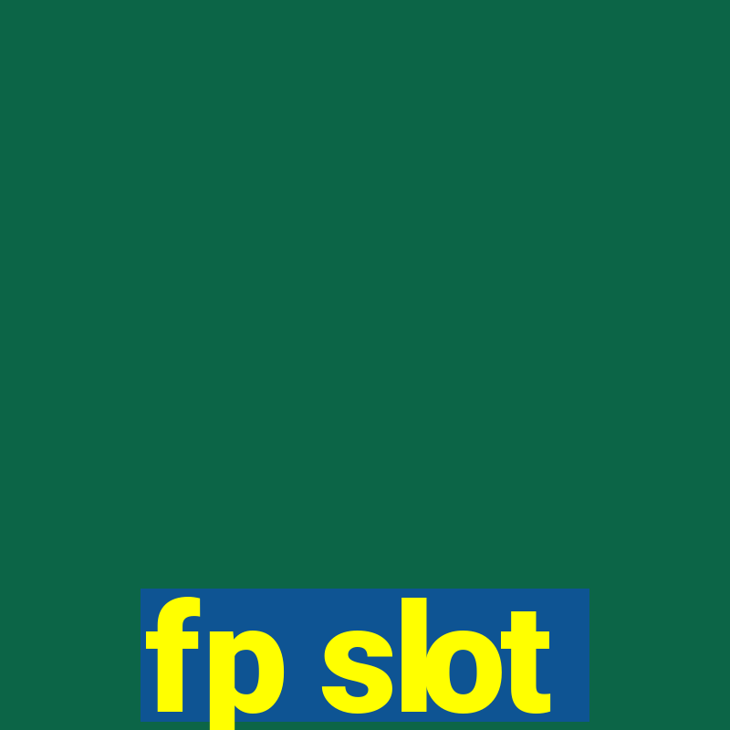 fp slot