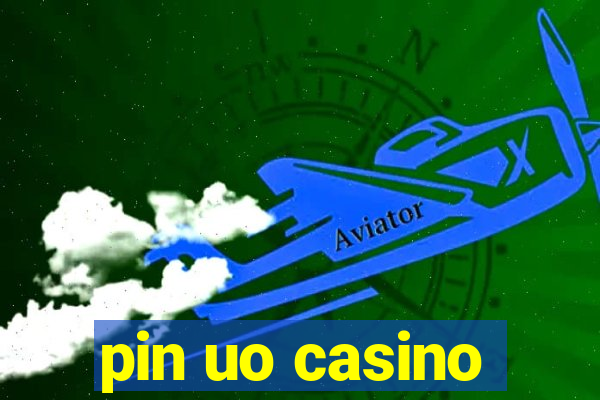 pin uo casino