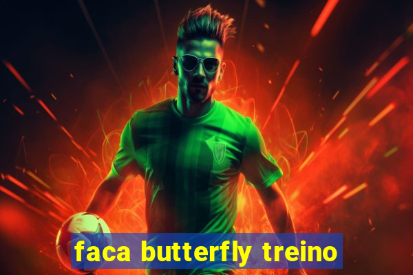 faca butterfly treino