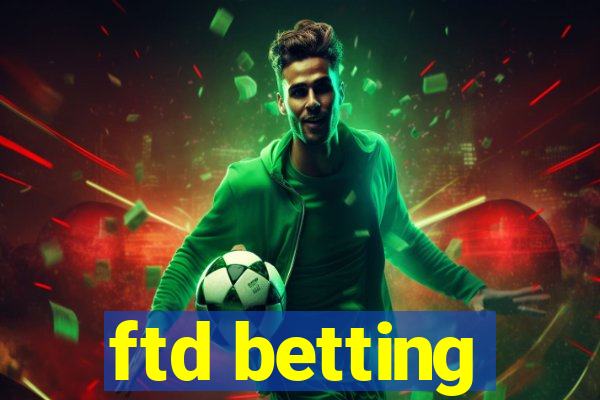 ftd betting