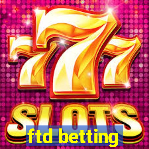 ftd betting