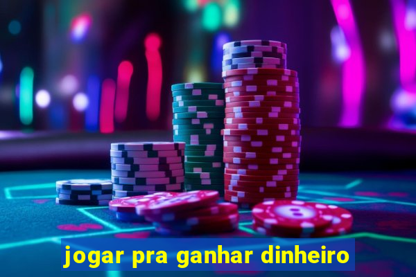 jogar pra ganhar dinheiro