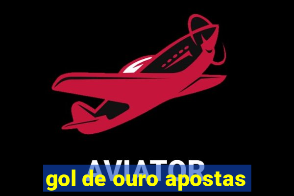 gol de ouro apostas