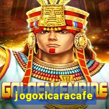 jogoxicaracafe