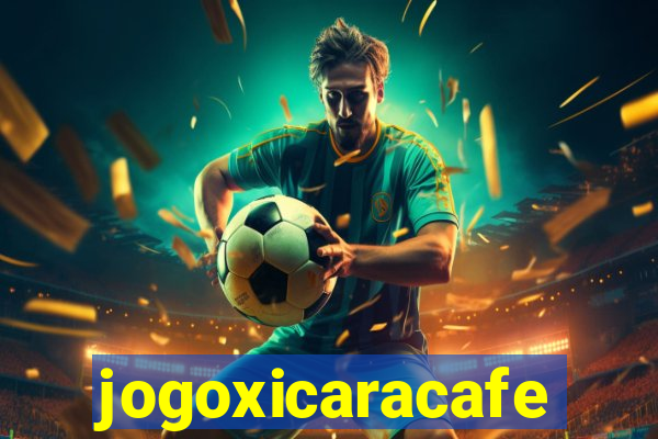 jogoxicaracafe