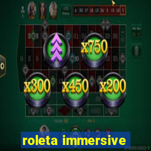 roleta immersive