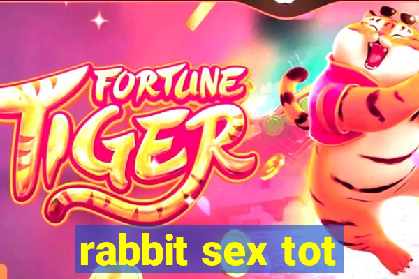 rabbit sex tot