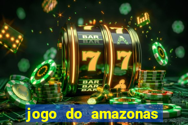 jogo do amazonas onde assistir