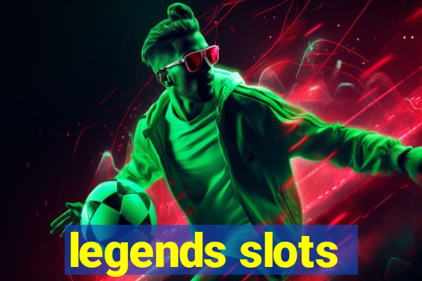 legends slots