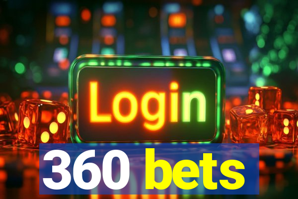 360 bets