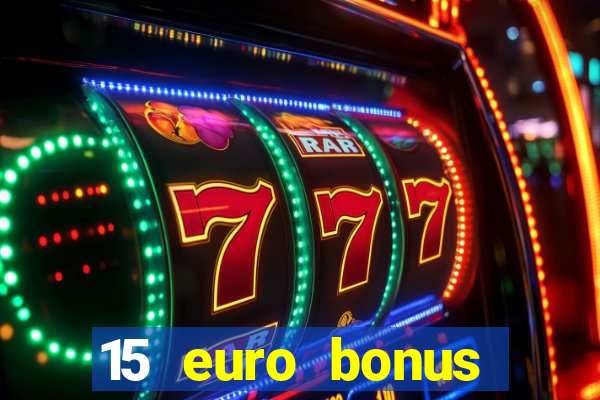 15 euro bonus casino ohne einzahlung