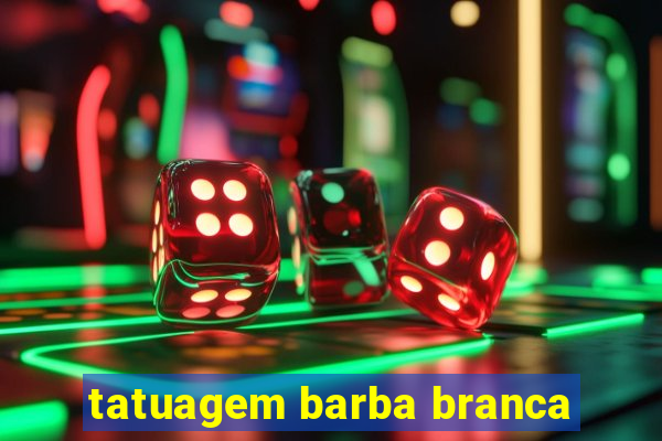 tatuagem barba branca