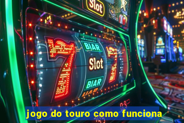 jogo do touro como funciona