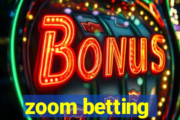 zoom betting