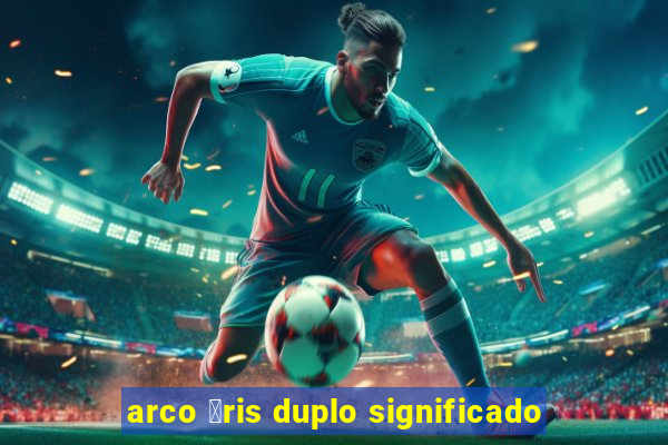 arco 铆ris duplo significado