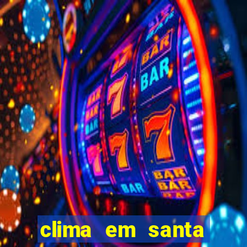 clima em santa b谩rbara - ba