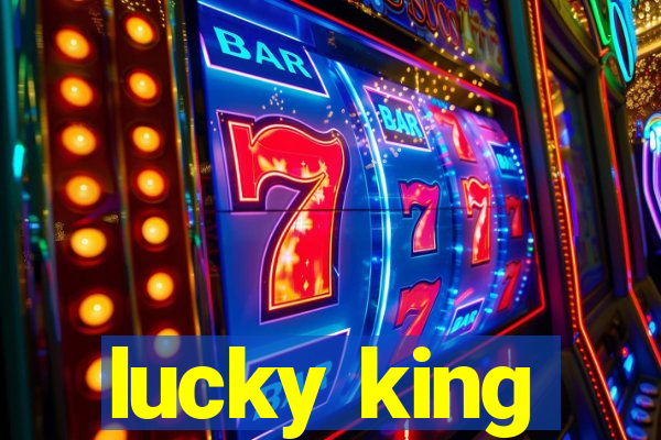 lucky king