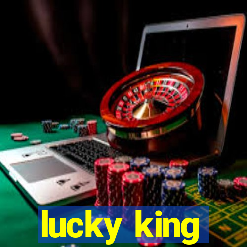 lucky king