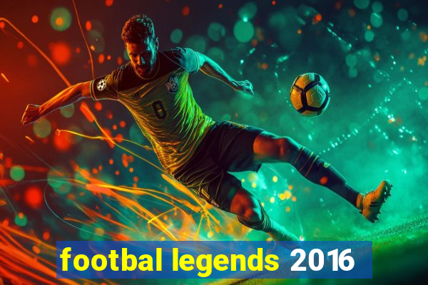 footbal legends 2016