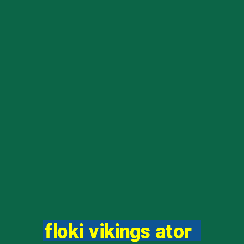 floki vikings ator