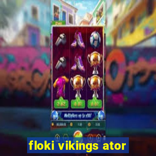 floki vikings ator