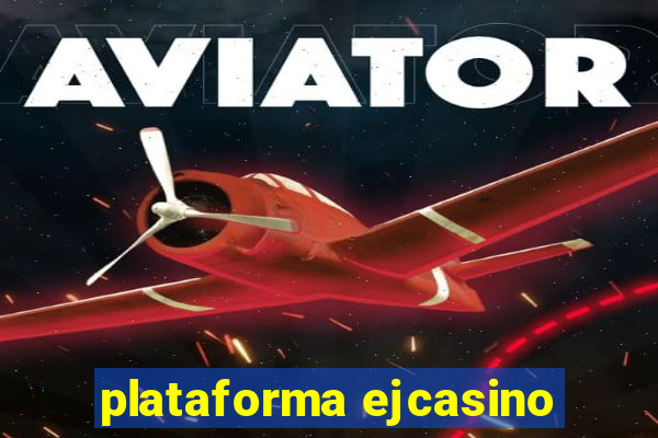 plataforma ejcasino