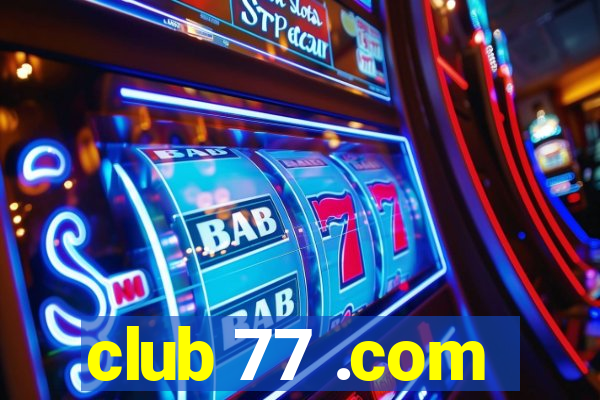 club 77 .com