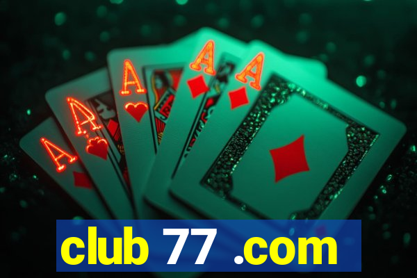 club 77 .com