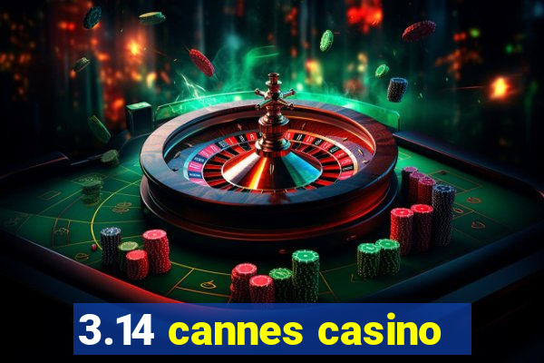 3.14 cannes casino