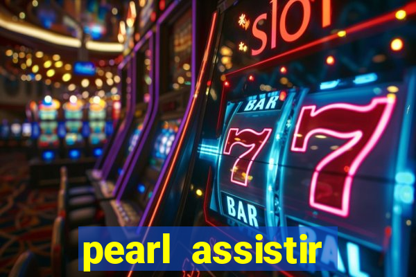 pearl assistir online megaflix