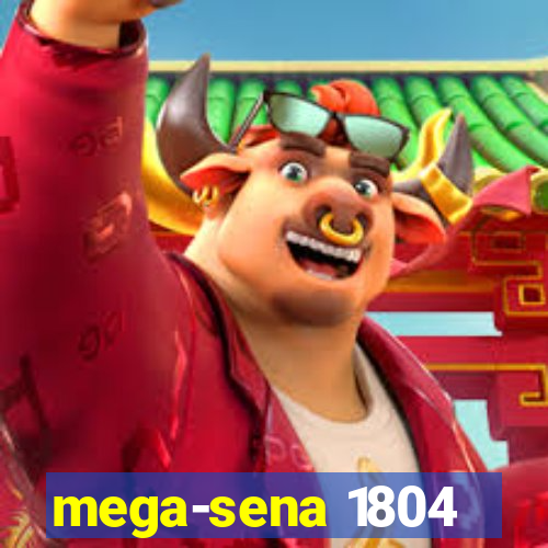 mega-sena 1804