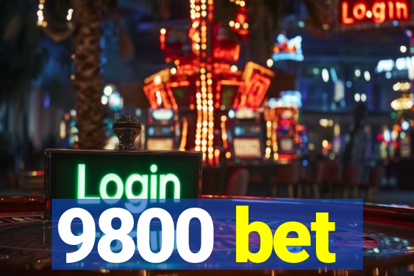 9800 bet