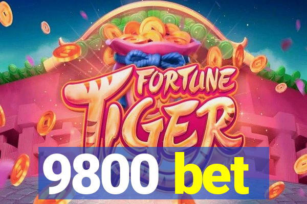 9800 bet