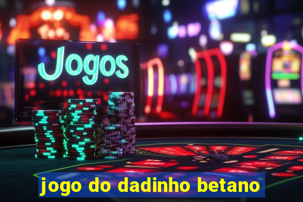 jogo do dadinho betano