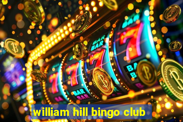 william hill bingo club