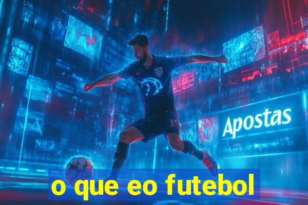 o que eo futebol