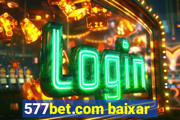 577bet.com baixar