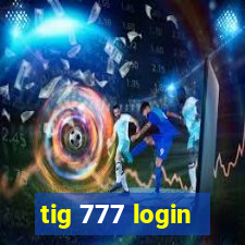 tig 777 login