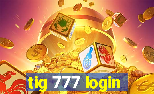 tig 777 login