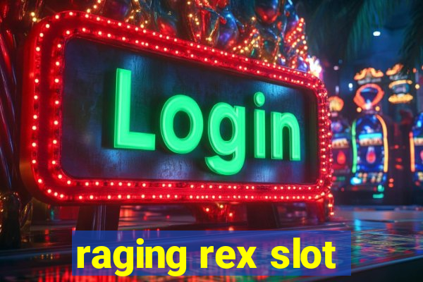 raging rex slot