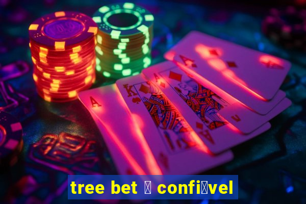 tree bet 茅 confi谩vel