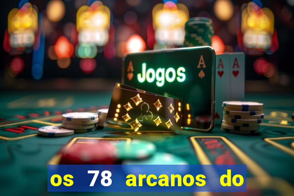 os 78 arcanos do tarot e seus significados